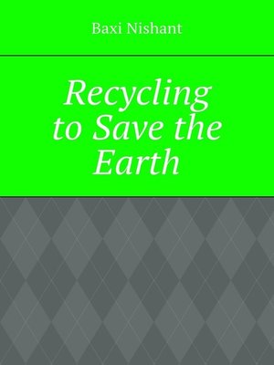 cover image of Recycling to Save the Earth